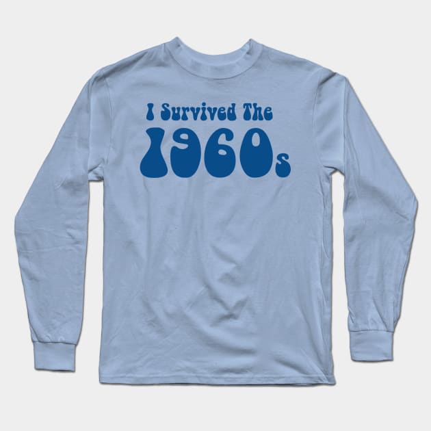 I Survived the 1960s Long Sleeve T-Shirt by TimeTravellers